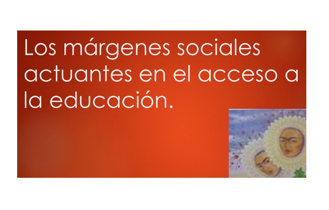 LOS MÁRGENES SOCIALES ACTUANTES EN EL ACCESO A LA EDUCACIÓN